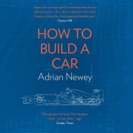 How to Build a Car: The Autobiography of the World's Greatest Formula 1 Designer