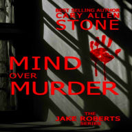 MIND OVER MURDER: The Jake Roberts Series