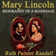 Mary Lincoln: Biography of a Marriage