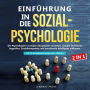 Einführung in die Sozialpsychologie - 2 in 1: Die Psychologie in sozialen Situationen verstehen. Soziale Emotionen begreifen, Sozialkompetenz und emotionale Intelligenz aufbauen - mit 25 sozialpsychologischen Effekten