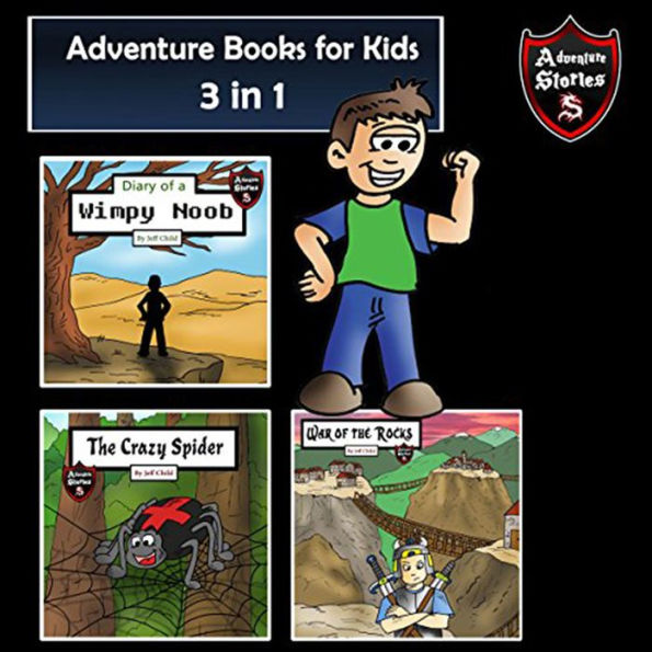 Adventure Books for Kids: 3 Incredible Stories for Kids in 1 (Kids' Adventure Stories)