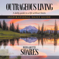 OUTRAGEOUS LIVING: A daily guide to a life without limits