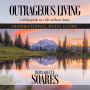 OUTRAGEOUS LIVING: A daily guide to a life without limits