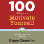 100 Ways to Motivate Yourself, Third Edition: Change Your Life Forever