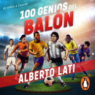 100 genios del balón: De niños a cracks
