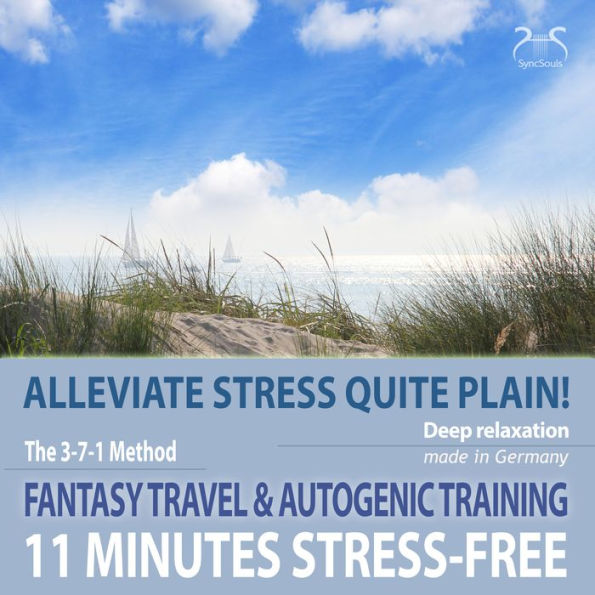 11 Minutes Stress-Free - Alleviate Stress Quite Plain!: A Fantasy Travel to the Sea & Autogenic Training