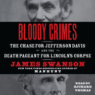 Bloody Crimes: The Chase for Jefferson Davis and the Death Pageant for Lincoln's Corpse