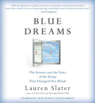 Blue Dreams: The Science and the Story of the Drugs that Changed Our Minds