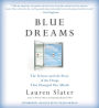 Blue Dreams: The Science and the Story of the Drugs that Changed Our Minds