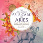 The Little Book of Self-Care for Aries: Simple Ways to Refresh and Restore-According to the Stars