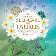 The Little Book of Self-Care for Taurus: Simple Ways to Refresh and Restore-According to the Stars