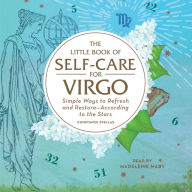 The Little Book of Self-Care for Virgo: Simple Ways to Refresh and Restore-According to the Stars