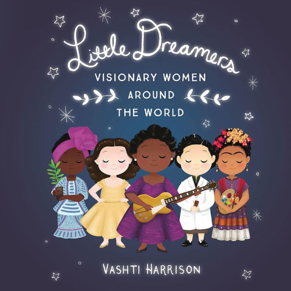 Little Dreamers: Visionary Women Around the World