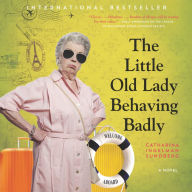 The Little Old Lady Behaving Badly: A Novel