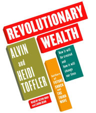 Revolutionary Wealth: How it will be created and how it will change our lives