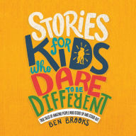 Stories for Kids Who Dare to Be Different: True Tales of Amazing People Who Stood Up and Stood Out