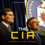 The CIA: The History and Legacy of the Central Intelligence Agency