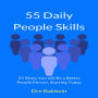 55 Daily People Skills: 55 Ways You Will be a Better People Person, Starting Today