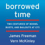 Borrowed Time: Two Centuries of Booms, Busts, and Bailouts at Citi