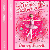 Delphie and the Magic Ballet Shoes (Magic Ballerina, Book 1)