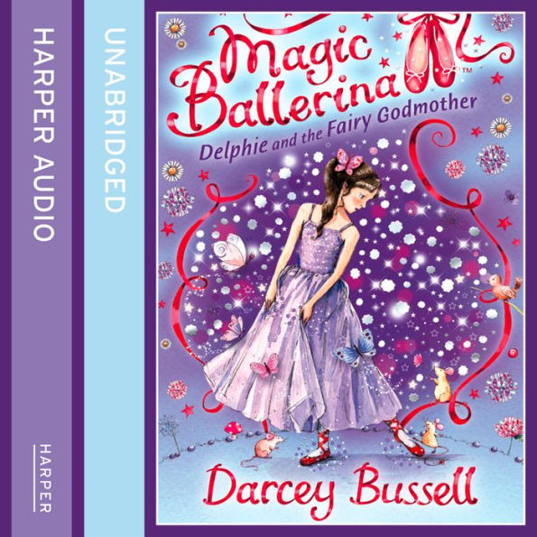 Delphie and the Fairy Godmother (Magic Ballerina, Book 5)