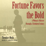 Fortune Favors the Bold: A Woman's Odyssey through a Turbulent Century