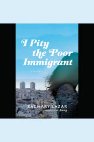 I Pity the Poor Immigrant: A Novel