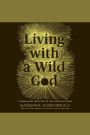 Living with a Wild God: A Nonbeliever's Search for the Truth about Everything