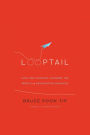 Looptail: How One Company Changed the World by Reinventing Business