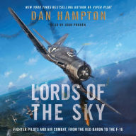 Lords of the Sky: Fighter Pilots and Air Combat, from the Red Baron to the F-16