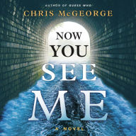 Now You See Me: A Novel