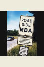 Roadside MBA: Back Road Lessons for Entrepreneurs, Executives and Small Business Owners