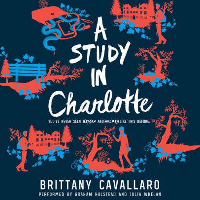 Title: A Study in Charlotte, Author: Brittany Cavallaro, Graham Halstead, Julia Whelan