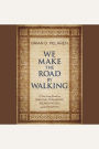 We Make the Road by Walking: A Year-Long Quest for Spiritual Formation, Reorientation, and Activation