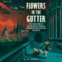 Flowers in the Gutter: The True Story of the Edelweiss Pirates, Teenagers Who Resisted the Nazis