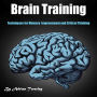 Brain Training: Techniques for Memory Improvement and Critical Thinking