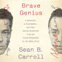 Brave Genius: A Scientist, a Philosopher, and Their Daring Adventures from the French Resistance to the Nobel Prize