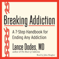 Breaking Addiction: A 7-Step Handbook for Ending Any Addiction