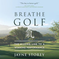 Breathe GOLF: The Missing Link to a Winning Performance (Abridged)