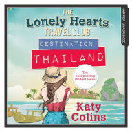 Destination Thailand: The perfect fun and feel-good escapist read (The Lonely Hearts Travel Club, Book 1)