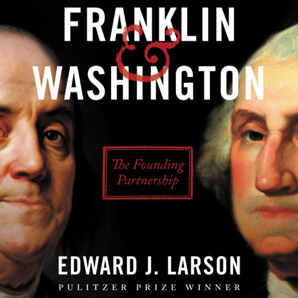 Franklin & Washington: The Founding Partnership