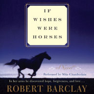 If Wishes Were Horses: A Novel