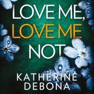 Love Me, Love Me Not: An addictive psychological suspense with a twist you won't see coming
