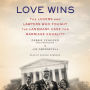 Love Wins: The Lovers and Lawyers Who Fought the Landmark Case for Marriage Equality