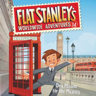 On a Mission for Her Majesty: Flat Stanley's Worldwide Adventures, Book 14