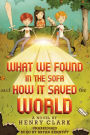 What We Found in the Sofa and How It Saved the World