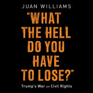 What the Hell Do You Have to Lose?: Trump's War on Civil Rights