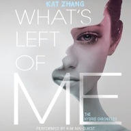 What's Left of Me: The Hybrid Chronicles, Book One