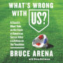 What's Wrong with US?: A Coach's Blunt Take on the State of American Soccer After a Lifetime on the Touchline