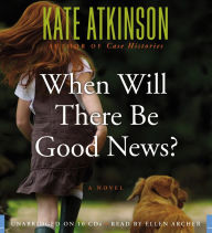 When Will There Be Good News? (Jackson Brodie Series #3)